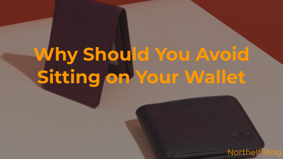 Don't Sit On Your Wallet ( The 4 Must-know Reasons)